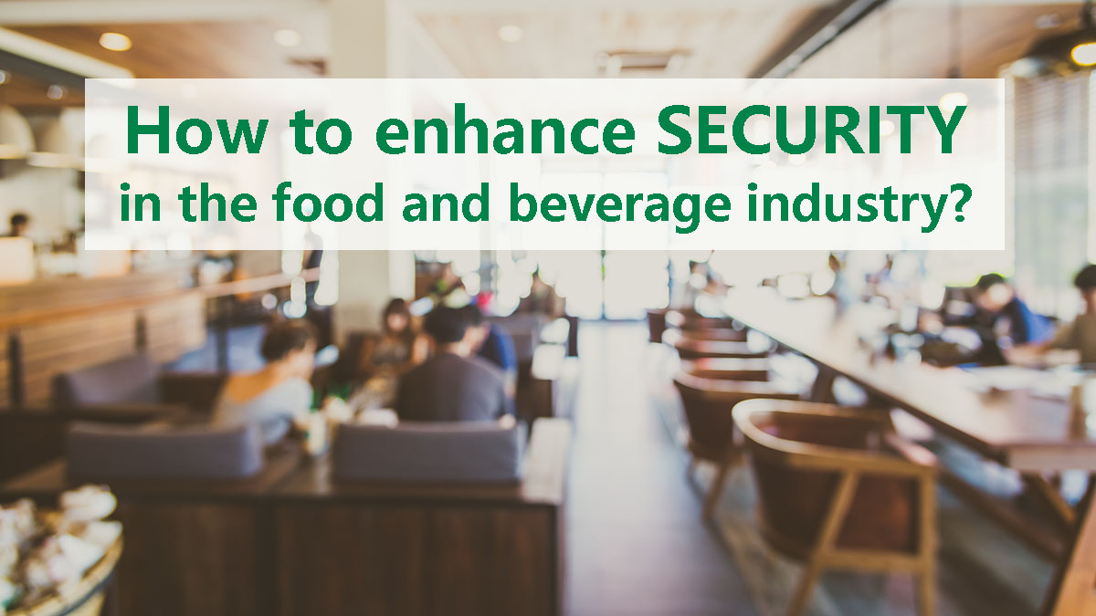 How To Enhance Security In The Food And Beverage Industry